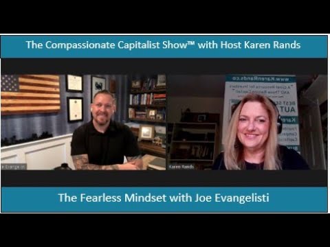 Compassionate Capitalist Show - The Fearless Mindset with Joe Evangelisti