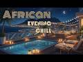 African Evening Chill 🌍 Chillhop Jazzy R&B LoFi Music for Study / Work / Relaxation