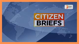 CITIZEN TV NEWS BRIEFS AT 4PM ~ AUG 10, 2026