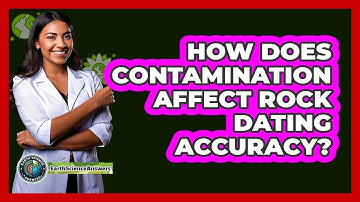 How Does Contamination Affect Rock Dating Accuracy? - Earth Science Answers