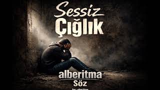 Sessiz Çığlık Derin Anlamlı Rap Şarkı 2026 🔥 (Alberitma Söz)