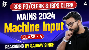 IBPS RRB PO/Clerk & IBPS Clerk Mains 2024 | Reasoning Machine Input #4 | By Saurav Singh