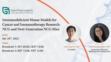 [Webinar] Immunodeficient Mouse Models for Cancer & Immunotherapy Research: NCG Mice (20220426 2nd）