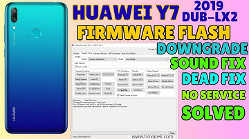 Huawei Y7 (2019) DUB-LX2 Downgrade Firmware Flashing Fix No Sound | IMEI Fix - Dead Boot Repair