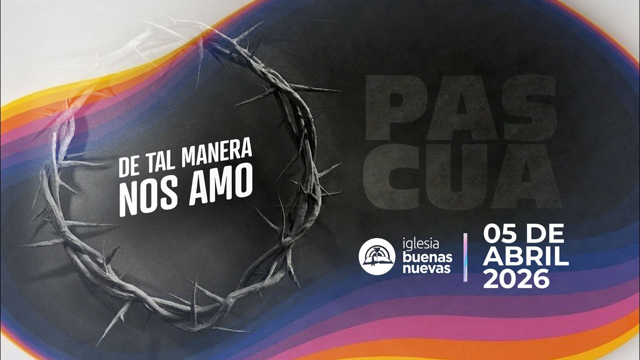 Servicio 05.04.2026 | IGLESIA BUENAS NUEVAS