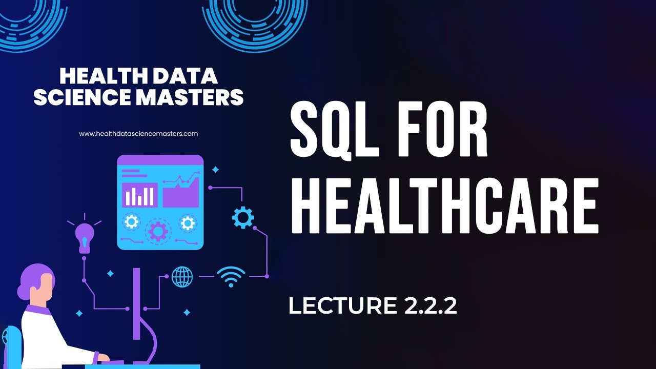 Sql Clinical Lecture 2.2.2: SQL for Healthcare Data Analysis | Masters in Health ...
