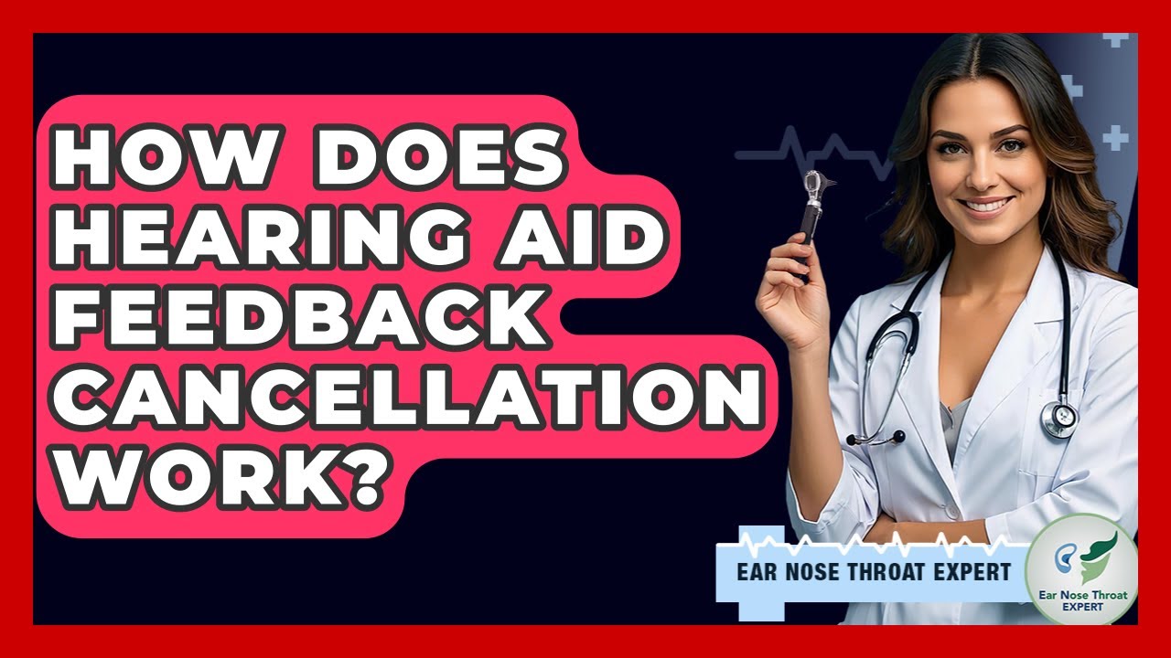 How Does Hearing Aid Feedback Cancellation Work? - Ear Nose Throat Expert