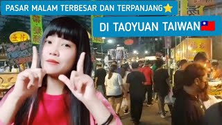 WOW RAMENYA..!! PASAR MALAM TERBESAR DAN TERPANJANG DI TAOYUAN TAIWAN 🇹🇼