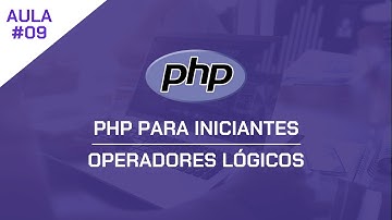PHP para Iniciantes #09 - Operadores Lógicos