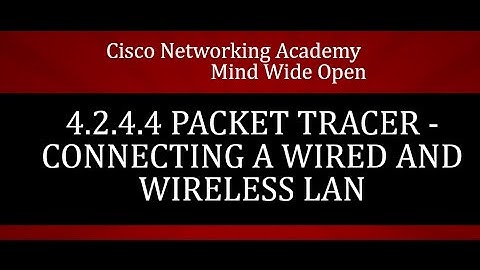 4.2.4.4 Packet Tracer - Connecting a Wired and Wireless LAN
