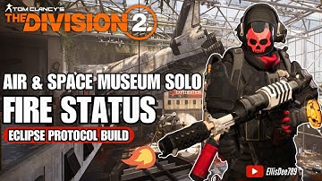 Air & Space Museum SOLO | FIRE STATUS Effect Eclipse Protocol Build - The Division 2
