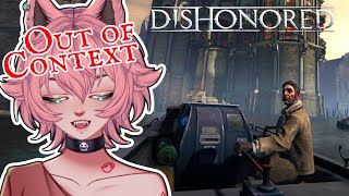 WHAT DO YOU DO WITH A DRUNKEN SAILOR? ✨Dishonored [ OUT OF CONTEXT ]  ✨