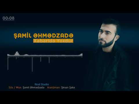 Samil Ehmedzade - Xeberide Yoxdur 2018 ( Yeni )