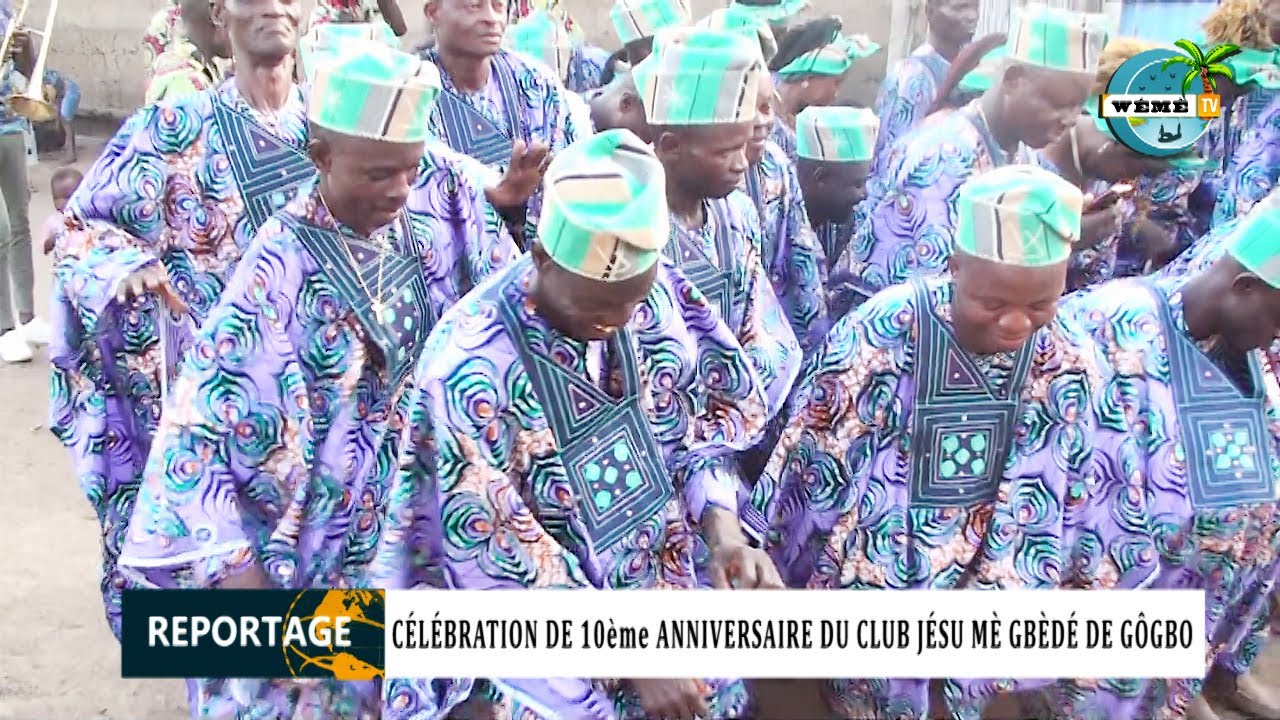 CÉLÉBRATION DE 10ème ANNIVERSAIRE DU CLUB JÉSU MÈ GBÈDÉ DE GÔGBO
