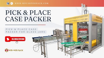 WIN-WIN PACK Pick & Place Case Packer for Glass Jars | Gentle and Efficient Packaging Automation