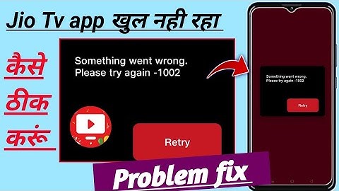 something went wrong please try again later 1002 jiotv problem! fix jio Tv something went wrong