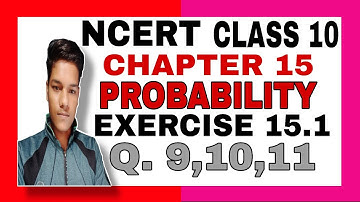 Class 10 Maths Chapter 15 - Ex 15.1(Q 9,10,11) | Probability