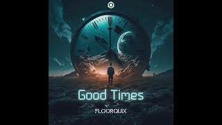 FloorQuix - Good Times - Official