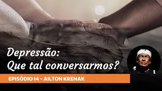 14) Ailton Krenak - Depressão: que tal conversarmos?