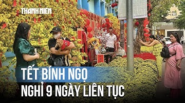 Tết Bính Ngọ nghỉ 9 ngày liên tiếp: Lịch âm có gì đặc biệt?