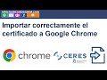 Importar certificado digital con Chrome BIEN