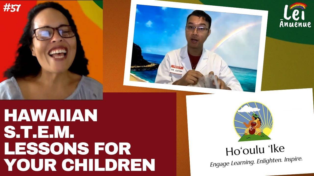 Lei Ānuenue, Episode 57: S.T.E.A.M. through an ‘āina-based learning experience