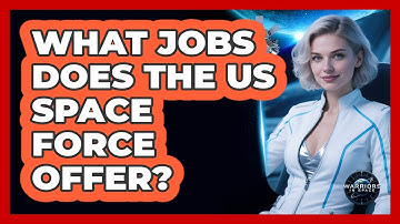 What Jobs Does The US Space Force Offer? - Warriors In Space