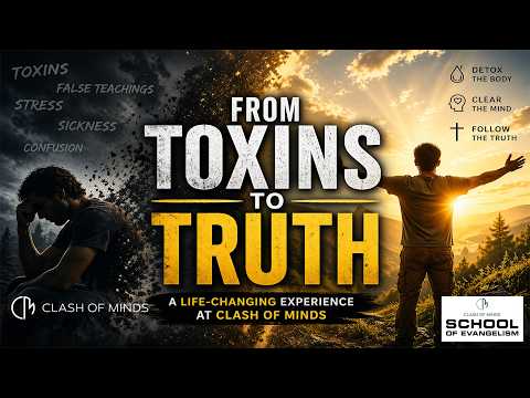 07. From Toxins To Truth - School of Evangelism