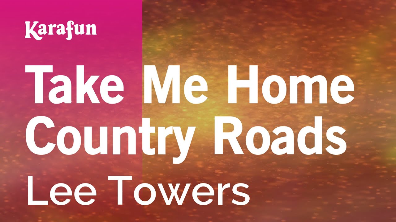 Take Me Home Country Roads - Lee Towers | Karaoke Version | KaraFun