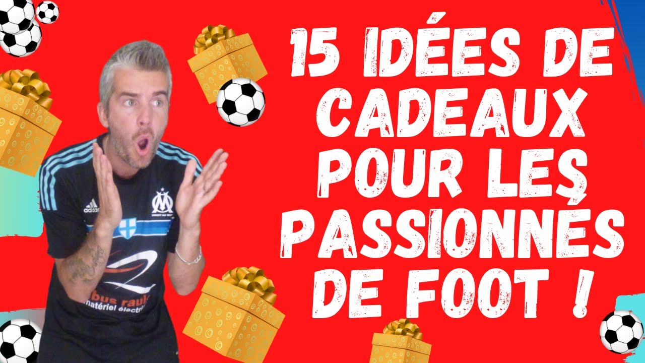 IDéES DE CADEAU POUR LES PASSIONNéS DE FOOT 