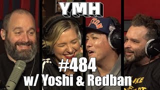Your Mom's House Podcast - Ep. 484 w/ Yoshi & Redban