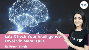 Lets Check Your Intelligence Level | Via Menti Quiz | Science | Unacademy 6th | Prachi Singh