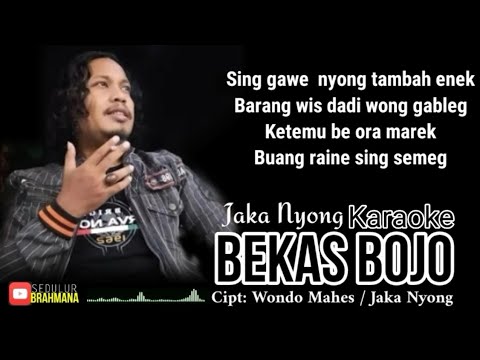 BEKAS BOJO Karaoke ,Jaka Nyong Cipt: Wondo Mahes / Jaka Nyong
