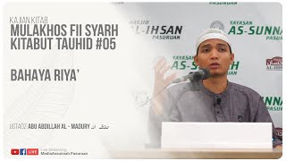 BAHAYA RIYA' | USTADZ ABU ABDILLAH AL - MADURY HAFIDZAHULLAH