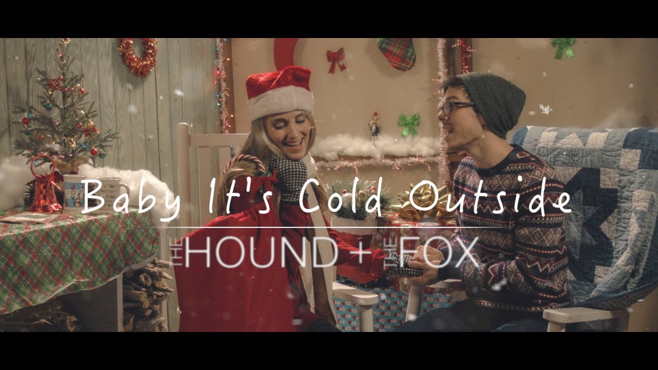 Baby It's Cold Outside - The Hound + The Fox adlı videoyu YouTube'da izle Baby It's Cold Outside - The Hound + The Fox adlı videoyu YouTube'da izle