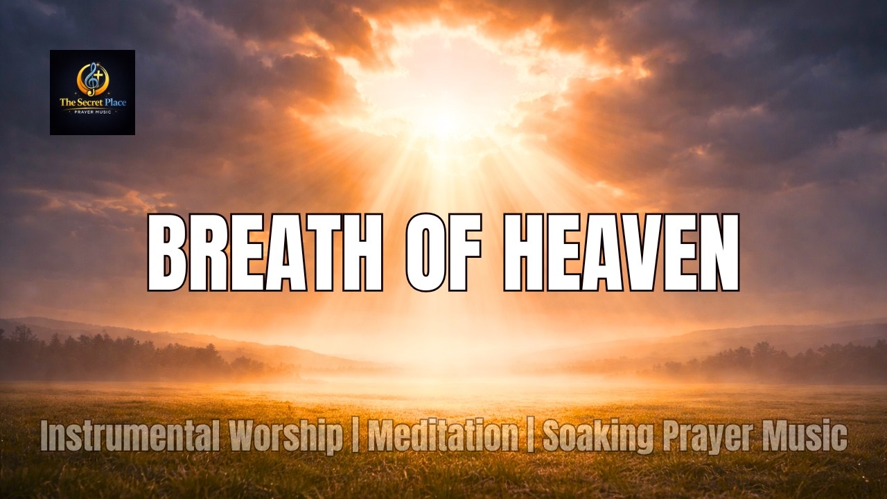 Breath of Heaven | 1 Hour Instrumental Worship Music for Prayer