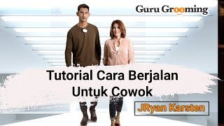 TUTORIAL CARA JALAN UNTUK COWOK - Guru Grooming Indonesia