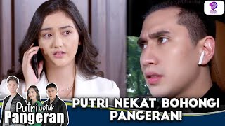 TUTUPI MASALAH INI! PUTRI NEKAT BOHONGI PANGERAN | PUTRI UNTUK PANGERAN | EPS 381 (4/7)