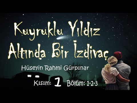 Kuyruklu Yıldız Altında Bir İzdivaç - Hüseyin Rahmi Gürpınar (Sesli Kitap) 1. Kısım - Bölüm:1-2-3