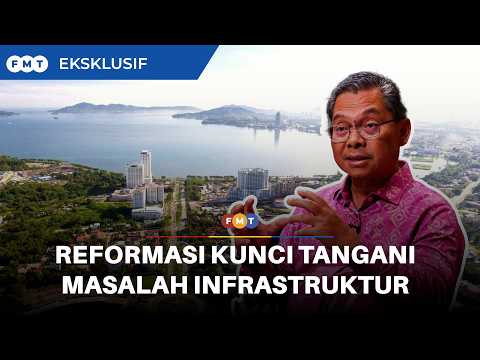 Agenda reformasi masih relevan, kunci tangani masalah infrastruktur Sabah, kata menteri