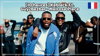 【10 heures】Keblack Ft. Guy2Bezbar - Melrose Place‎