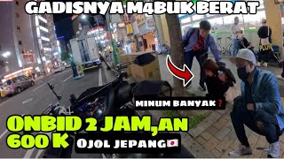 GADIS🇯🇵NYA M4BUK BERAT | ONBID 2 JAMan 600 K | OJOL JEPANG