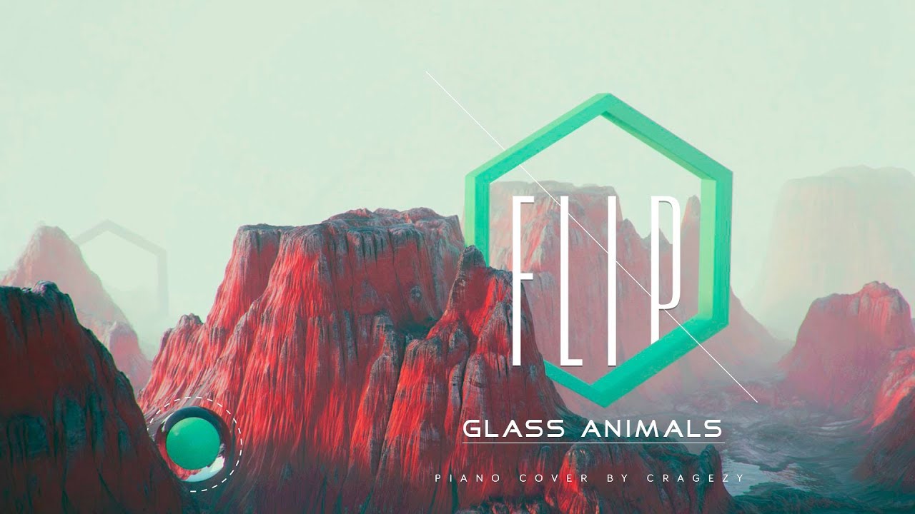 Glass Animals Flip (unique piano cover by Cragezy) YouTube