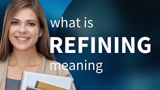 Refining — REFINING definition