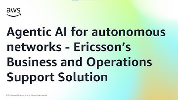 Agentic AI for autonomous networks - Ericsson’s Business and Operations Support Solution