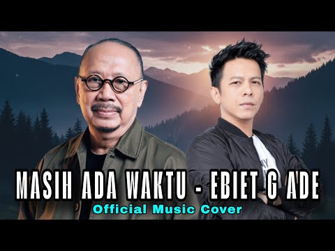 Ebit G Ade - Masih Ada Waktu (Lirik)