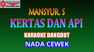 KARAOKE DANGDUT KERTAS DAN API - MANSYUR. S (COVER) NADA CEWEK