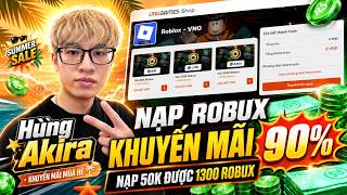 Hùng Akira Hướng Dẫn Nạp Roblox được tặng thêm Robux cực ngon (khuyến mãi mùa hè 2026)