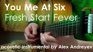 You Me At Six - Fresh Start Fever (Acoustic Instrumental)