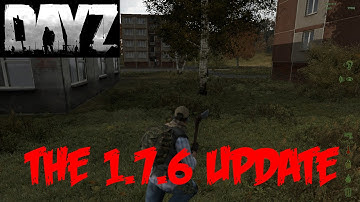 DayZ Mod - The 1.7.6 Update